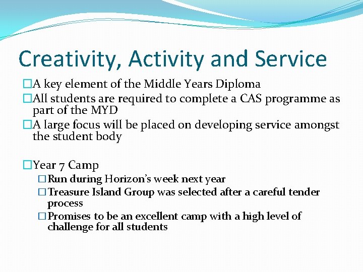 Creativity, Activity and Service �A key element of the Middle Years Diploma �All students Creativity, Activity and Service �A key element of the Middle Years Diploma �All students