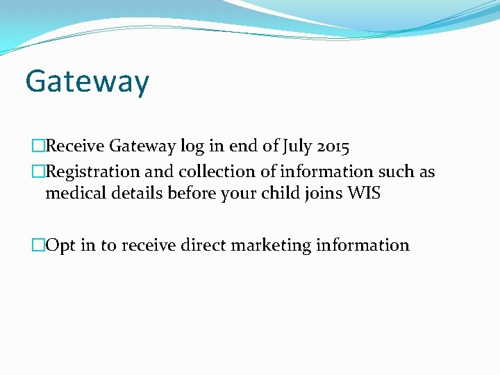 Gateway �Receive Gateway log in end of July 2015 �Registration and collection of information Gateway �Receive Gateway log in end of July 2015 �Registration and collection of information