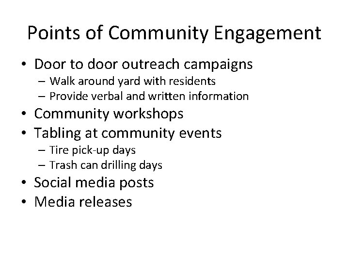 Points of Community Engagement • Door to door outreach campaigns – Walk around yard