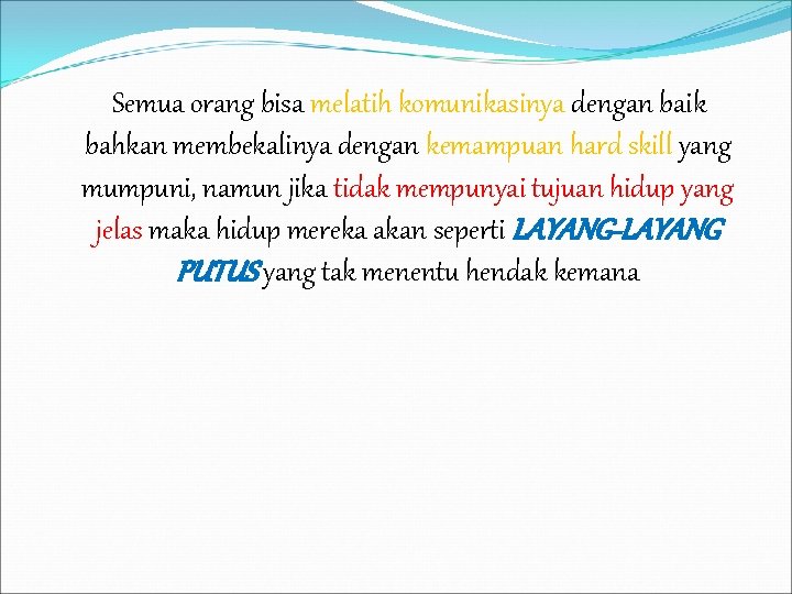 Semua orang bisa melatih komunikasinya dengan baik bahkan membekalinya dengan kemampuan hard skill yang