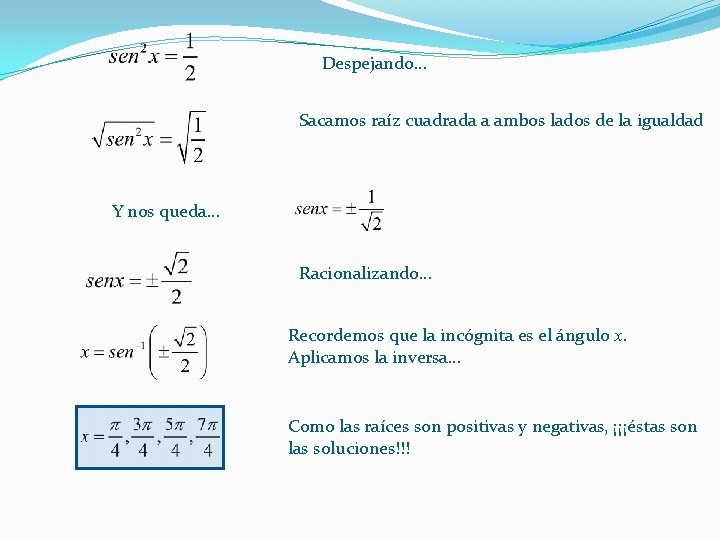 Despejando… Sacamos raíz cuadrada a ambos lados de la igualdad Y nos queda… Racionalizando…