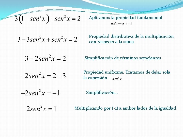 Aplicamos la propiedad fundamental Propiedad distributiva de la multiplicación con respecto a la suma