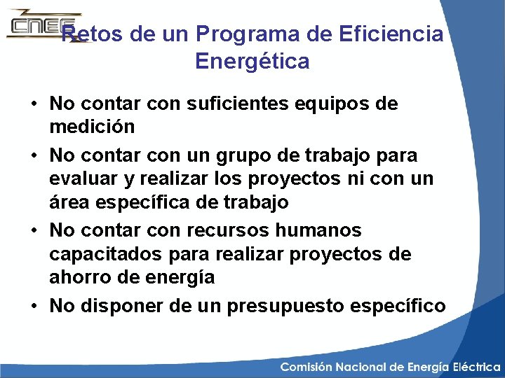 Retos de un Programa de Eficiencia Energética • No contar con suficientes equipos de