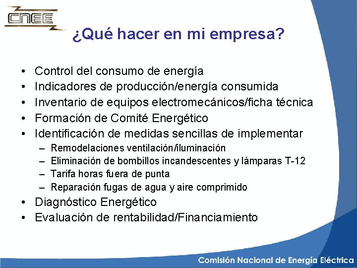 ¿Qué hacer en mi empresa? • • • Control del consumo de energía Indicadores