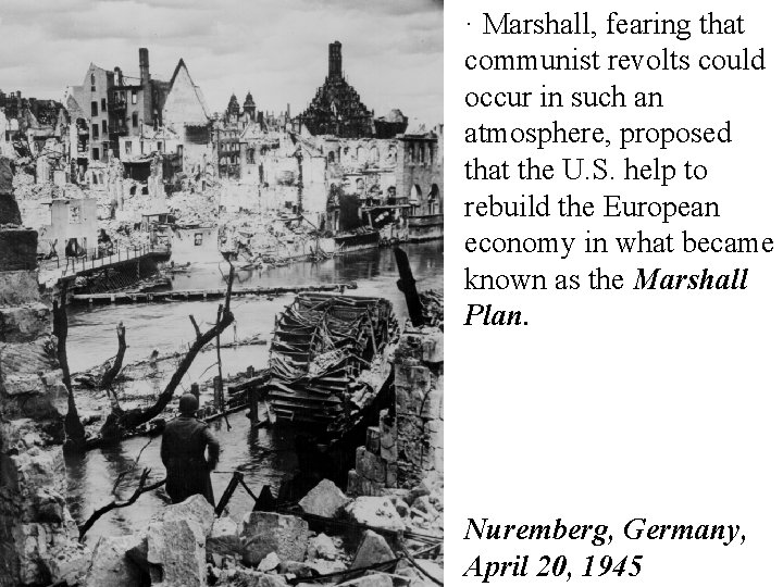· Marshall, fearing that communist revolts could occur in such an atmosphere, proposed that