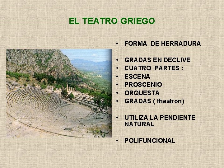 EL TEATRO GRIEGO • FORMA DE HERRADURA • • • GRADAS EN DECLIVE CUATRO