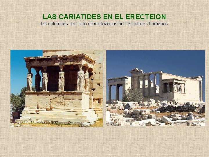 LAS CARIATIDES EN EL ERECTEION las columnas han sido reemplazadas por esculturas humanas 
