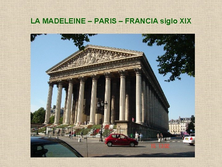 LA MADELEINE – PARIS – FRANCIA siglo XIX 