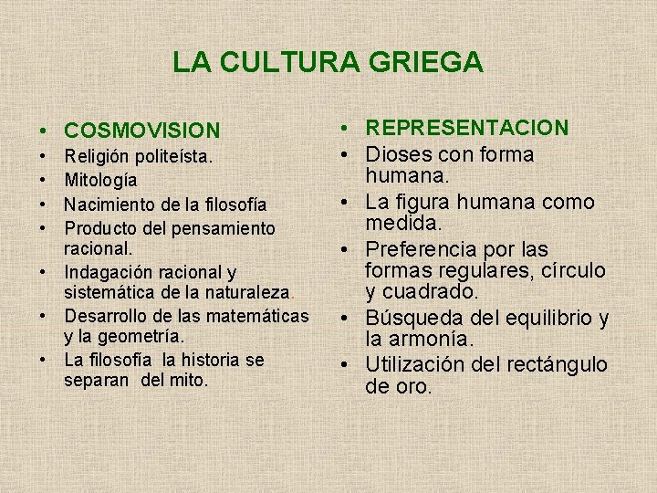 LA CULTURA GRIEGA • COSMOVISION • • Religión politeísta. Mitología Nacimiento de la filosofía