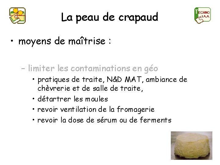 La peau de crapaud • moyens de maîtrise : – limiter les contaminations en