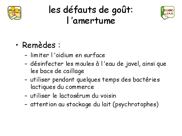 les défauts de goût: l ’amertume • Remèdes : – limiter l ’oidium en