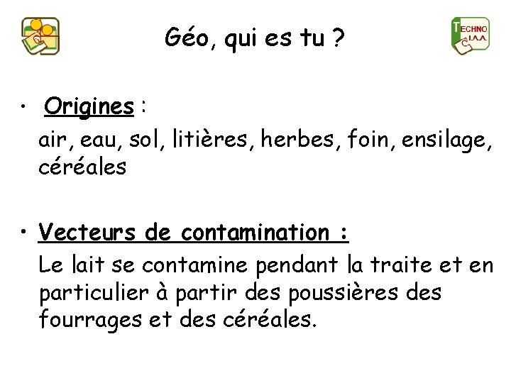 Géo, qui es tu ? • Origines : air, eau, sol, litières, herbes, foin,