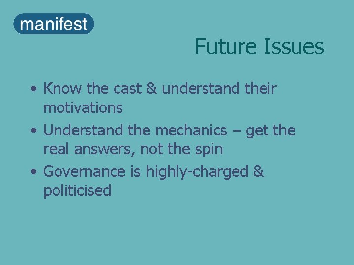 Future Issues • Know the cast & understand their motivations • Understand the mechanics