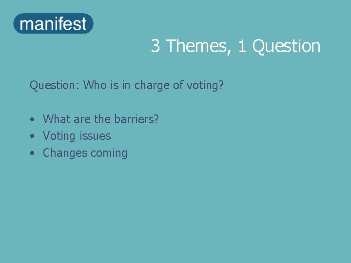 3 Themes, 1 Question: Who is in charge of voting? • What are the