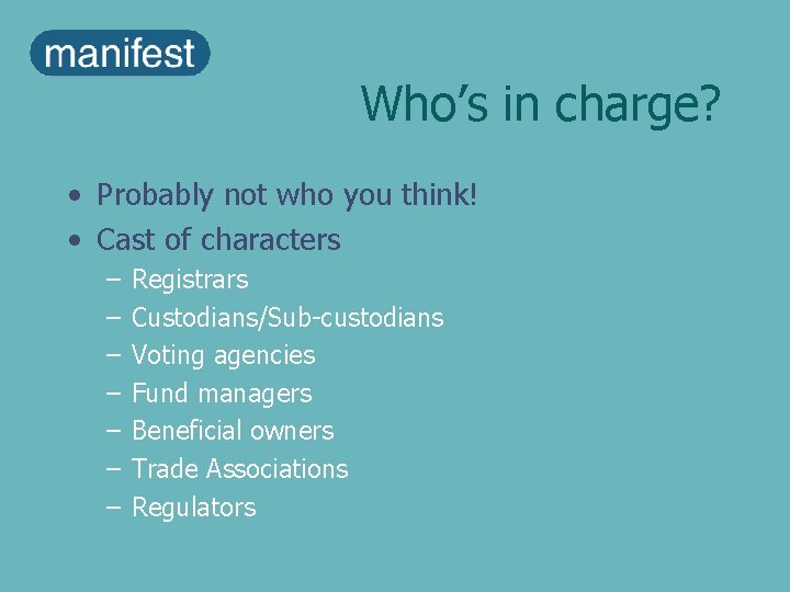 Who’s in charge? • Probably not who you think! • Cast of characters –