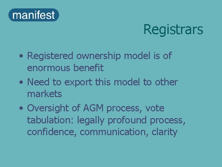 Registrars • Registered ownership model is of enormous benefit • Need to export this