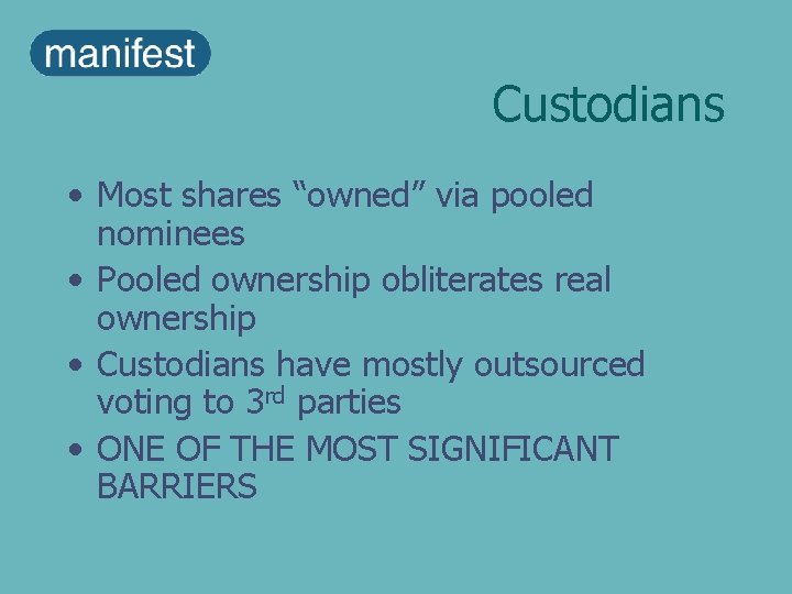 Custodians • Most shares “owned” via pooled nominees • Pooled ownership obliterates real ownership