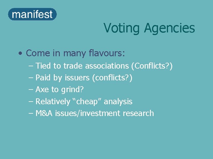 Voting Agencies • Come in many flavours: – Tied to trade associations (Conflicts? )