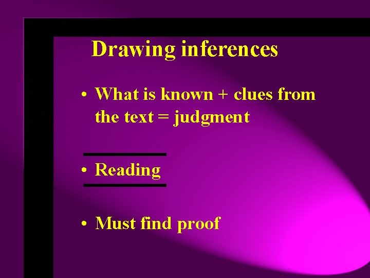 Drawing inferences • What is known + clues from the text = judgment •