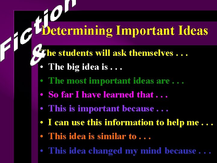 Determining Important Ideas The students will ask themselves. . . • The big idea
