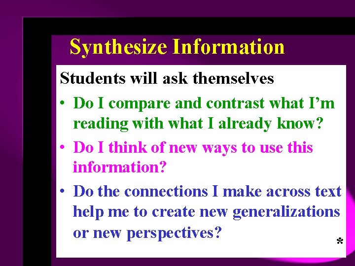 Synthesize Information Students will ask themselves • Do I compare and contrast what I’m