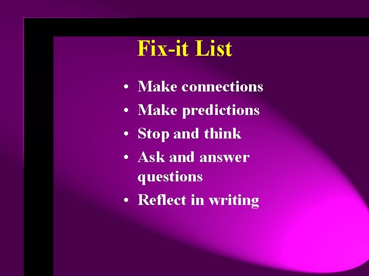 Fix-it List • • Make connections Make predictions Stop and think Ask and answer