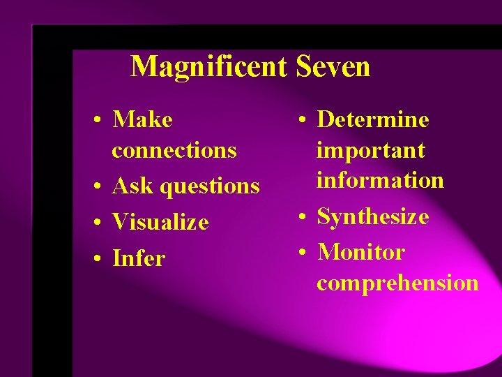 Magnificent Seven • Make connections • Ask questions • Visualize • Infer • Determine