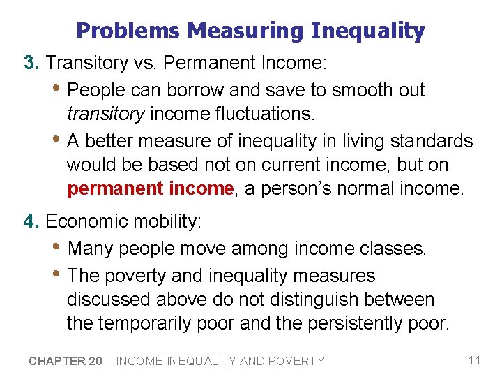 Problems Measuring Inequality 3. Transitory vs. Permanent Income: • People can borrow and save
