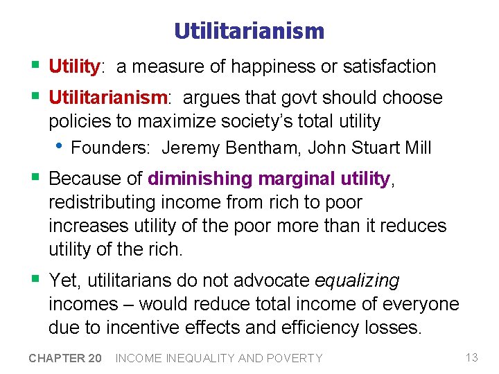 Utilitarianism § Utility: a measure of happiness or satisfaction § Utilitarianism: argues that govt