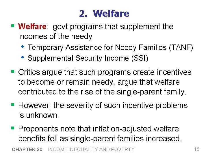 2. Welfare § Welfare: govt programs that supplement the incomes of the needy •