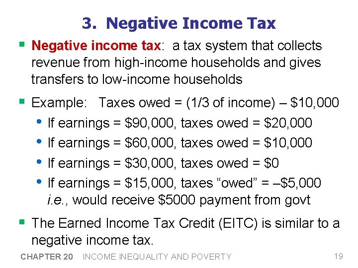 3. Negative Income Tax § Negative income tax: a tax system that collects revenue