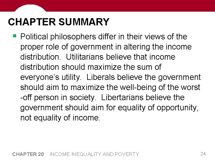 CHAPTER SUMMARY § Political philosophers differ in their views of the proper role of