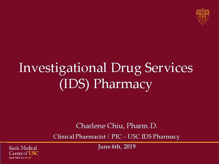 Investigational Drug Services (IDS) Pharmacy Charlene Chiu, Pharm. D. Clinical Pharmacist | PIC – Investigational Drug Services (IDS) Pharmacy Charlene Chiu, Pharm. D. Clinical Pharmacist | PIC –