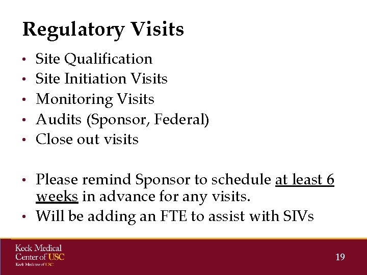 Regulatory Visits • Site Qualification • Site Initiation Visits • Monitoring Visits • Audits Regulatory Visits • Site Qualification • Site Initiation Visits • Monitoring Visits • Audits