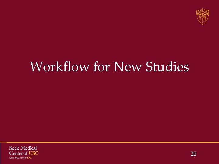 Workflow for New Studies 20 Workflow for New Studies 20