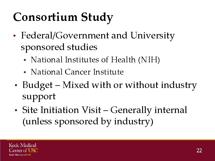 Consortium Study • Federal/Government and University sponsored studies • National Institutes of Health (NIH) Consortium Study • Federal/Government and University sponsored studies • National Institutes of Health (NIH)