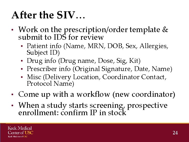 After the SIV… • Work on the prescription/order template & submit to IDS for After the SIV… • Work on the prescription/order template & submit to IDS for
