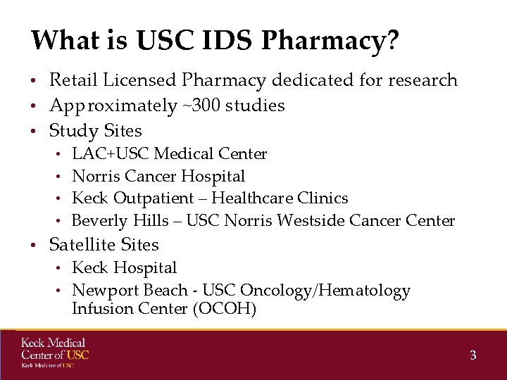What is USC IDS Pharmacy? • Retail Licensed Pharmacy dedicated for research • Approximately What is USC IDS Pharmacy? • Retail Licensed Pharmacy dedicated for research • Approximately