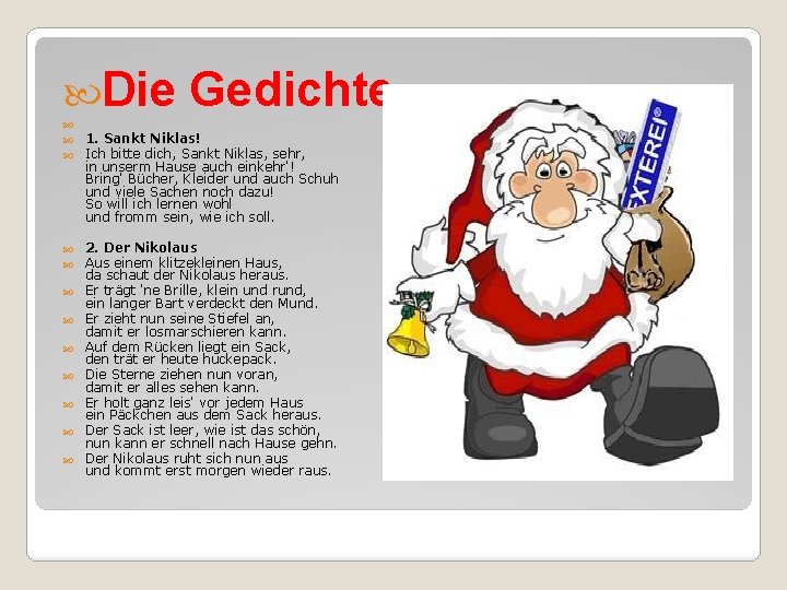  Die Gedichte 1. Sankt Niklas! Ich bitte dich, Sankt Niklas, sehr, in unserm