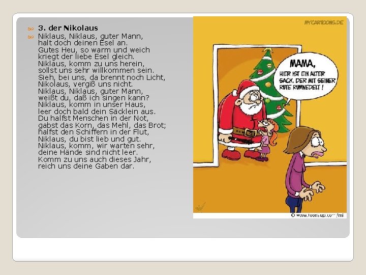  3. der Nikolaus Niklaus, guter Mann, halt doch deinen Esel an. Gutes Heu,