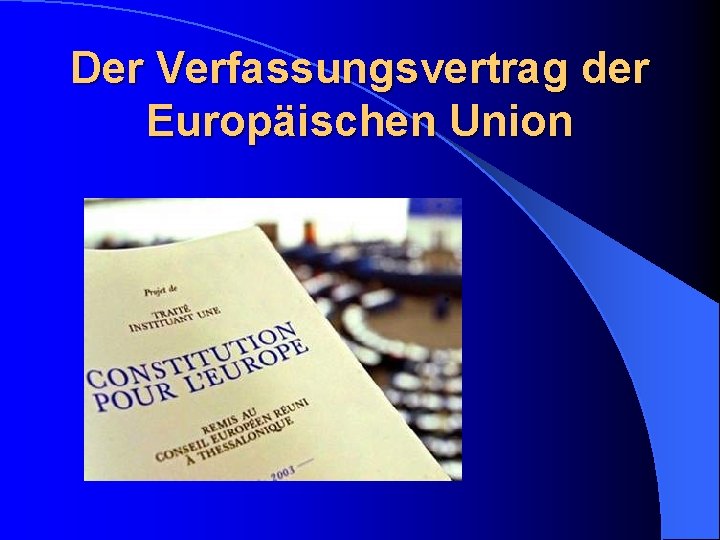 Der Verfassungsvertrag der Europäischen Union 