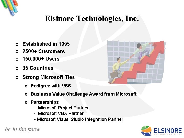 Elsinore Technologies, Inc. o Established in 1995 o 2500+ Customers o 150, 000+ Users