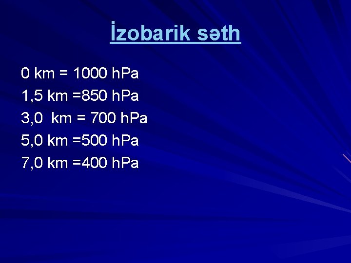 İzobarik səth 0 km = 1000 h. Pa 1, 5 km =850 h. Pa