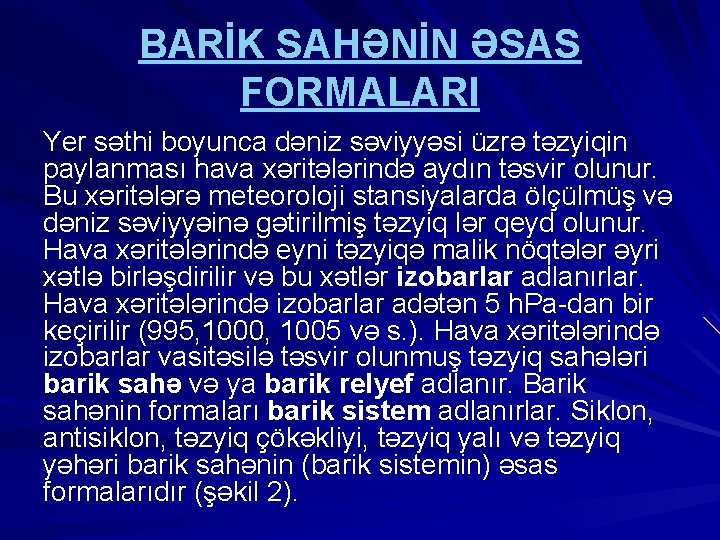 BARİK SAHƏNİN ƏSAS FORMALARI Yer səthi boyunca dəniz səviyyəsi üzrə təzyiqin paylanması hava xəritələrində