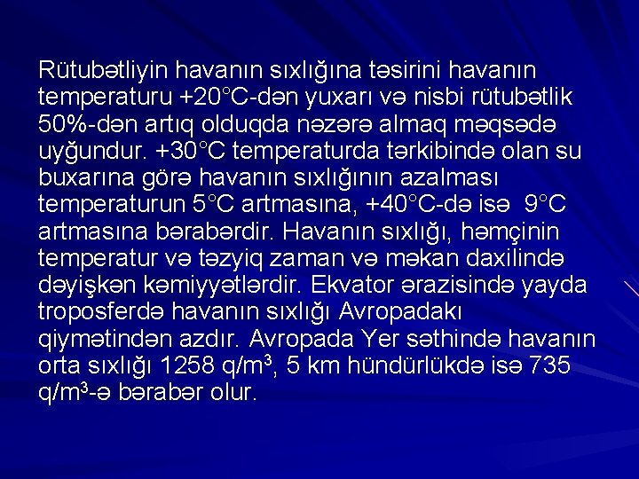 Rütubətliyin havanın sıxlığına təsirini havanın temperaturu +20°C-dən yuxarı və nisbi rütubətlik 50%-dən artıq olduqda