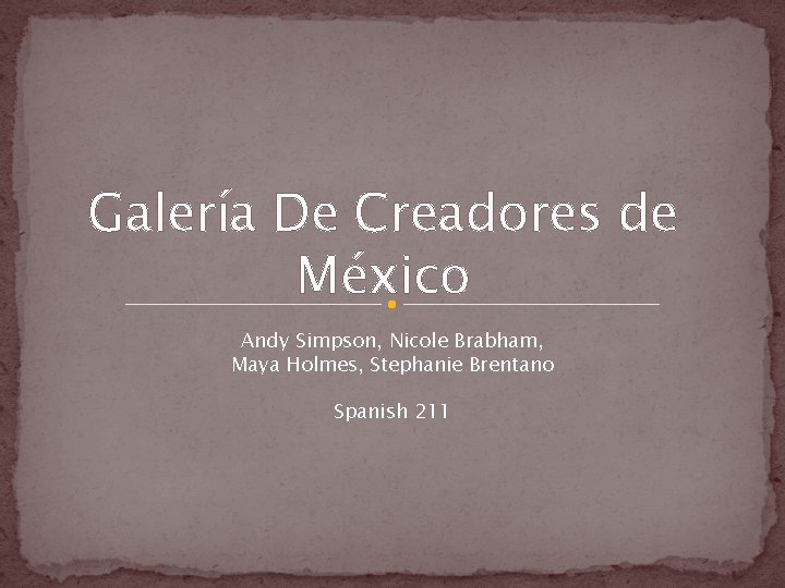 Galería De Creadores de México Andy Simpson, Nicole Brabham, Maya Holmes, Stephanie Brentano Spanish