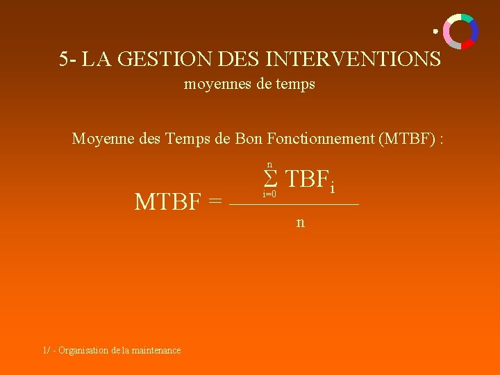 5 - LA GESTION DES INTERVENTIONS moyennes de temps Moyenne des Temps de Bon 5 - LA GESTION DES INTERVENTIONS moyennes de temps Moyenne des Temps de Bon