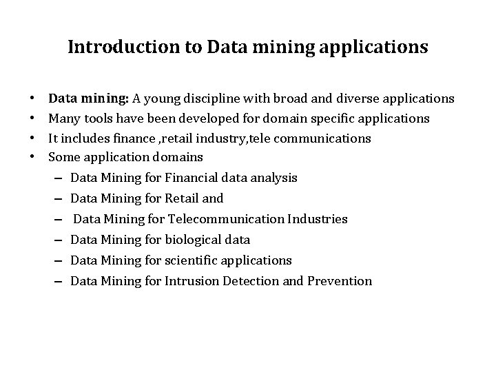 Introduction to Data mining applications • • Data mining: A young discipline with broad