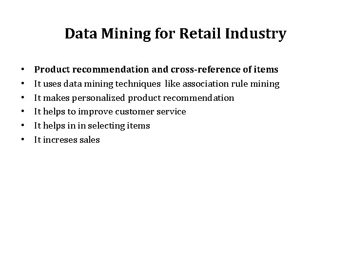 Data Mining for Retail Industry • • • Product recommendation and cross-reference of items