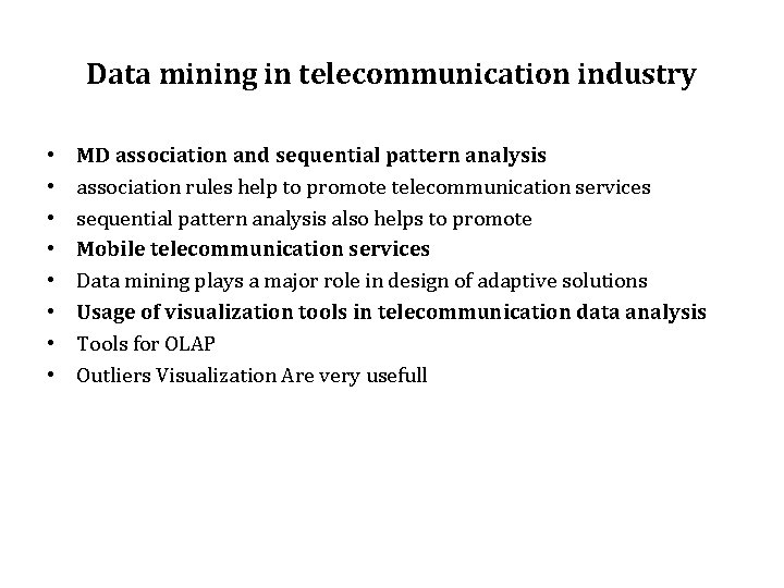 Data mining in telecommunication industry • • MD association and sequential pattern analysis association